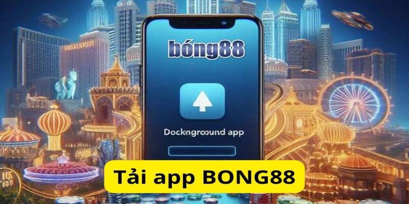 Chia sẻ chung về ứng dụng Bong88