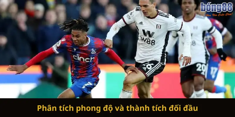 Phân tích phong độ và thành tích đối đầu
