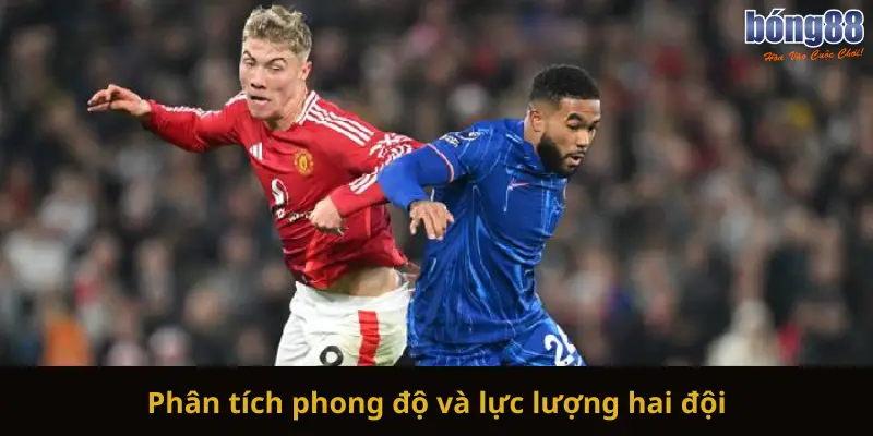 Phân tích phong độ gần đây của hai đội