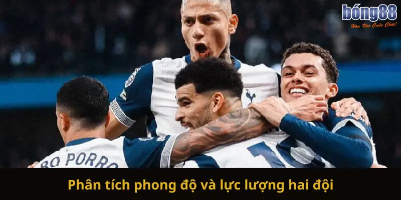 Phân tích phong độ và lực lượng hai đội