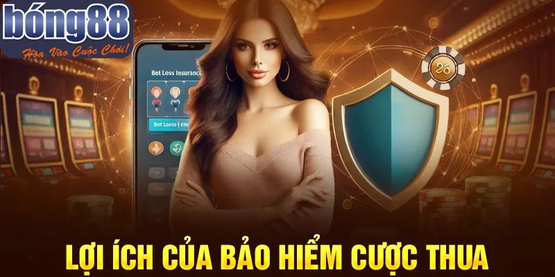 Các chương trình và lợi ích tại bảo hiểm cược thua Bong88